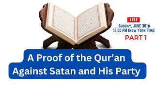 A Proof of the Qur’an Against Satan and His Party  Part 1 [upl. by Seagrave]