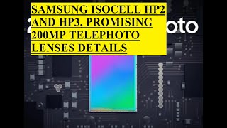 SAMSUNG ISOCELL HP2 AND HP3 PROMISING 200MP TELEPHOTO LENSES DETAILS [upl. by Galven313]