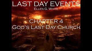 Last Day Events Ellen G White Audio book Chapter 4 Gods Last Day Church [upl. by Fredia]