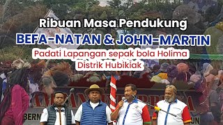 Ribuan Masa Pendukung BEFANATAN dan JHONMARTIN Padati Lapangan sepak bola Holima Distrik Hubikiak [upl. by Terrag825]