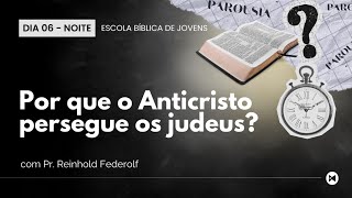 EBJ  A PAROUSIA POR QUE O ANTICRISTO PERSEGUE OS JUDEUS  PR REINHOLD  21072024 [upl. by Earized594]