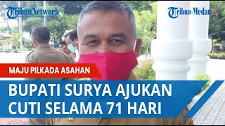 Maju Pilkada Asahan Bupati Surya Ajukan Cuti Selama 71 Hari [upl. by Lilith]