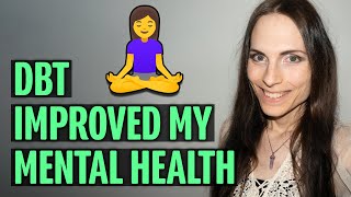 How I Used Dialectical Behavior Therapy DBT to Improve My Mental Health [upl. by Ytak]