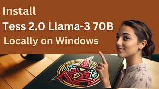 Install Tess 20 Llama3 70B Locally on Windows [upl. by Rihsab]