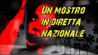 Un mostro in diretta nazionale [upl. by Nide]