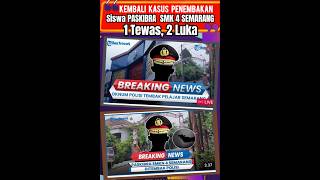 Polisi Tembk siswa SMK4 Semarang  satu te was Dua Luka shorts beritaterkini fyp [upl. by Chelsie722]