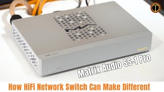 Matrix Audio SS1 Pro Network Switch Review [upl. by Htiffirg]