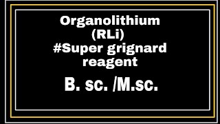 Super Grignard reagent  organolithium compound [upl. by Ydissac]