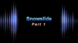 Snowslide part 1 [upl. by Yaja118]