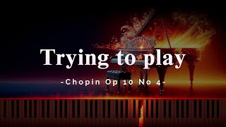 Trying Chopins Op 10 No 4 Give Up lol [upl. by Allenod410]