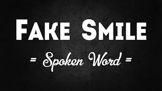 Fake Smile  Spoken Word [upl. by Oflunra]