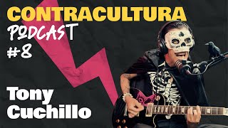 Tony Cuchillo  Desafiar la Cultura Monstruos Influencias Artísticas  Contracultura Podcast 8 [upl. by Thilda]