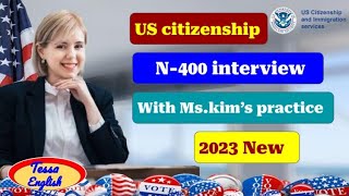 N400 interview PracticeUS citizenship2023NewPractice N400 Naturalization Interview with MsKim [upl. by Llaccm]