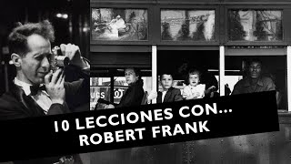 🔴 10 Lecciones de Fotografía con Robert Frank [upl. by Eelyk]