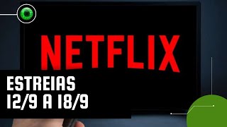 Netflix lançamentos da semana 12 a 18 de setembro [upl. by Ewold489]