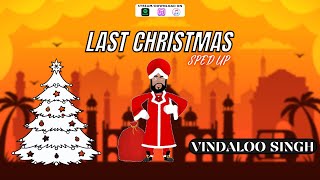 Last Christmas Sped Up by Vindaloo Singh [upl. by Naol]