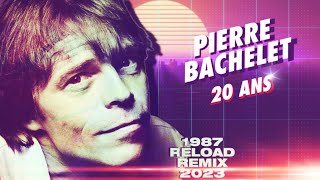 1987 Pierre Bachelet  20 Ans 1987 Reload Remix 2023 [upl. by Asaph]