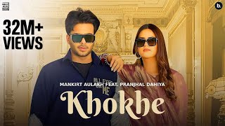 Khokhe Official Video Mankirt Aulakh  Pranjal Dahiya  Simar Kaur  Punjabi Song [upl. by Ecinahs]