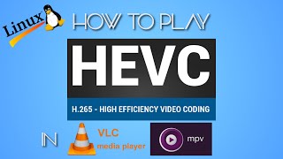 HOW TO PLAY HEVCH265X265 FILES IN LINUX [upl. by Nibaj271]