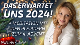 Das erwartet uns in 2024  Meditation mit den Plejadern zum 4 Advent  Pavlina Klemm [upl. by Annawit]