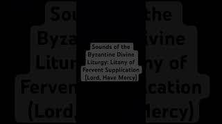 Sounds of the Byzantine Catholic Divine Liturgy Litany of Fervent Supplication Lord Have Mercy [upl. by Assele]