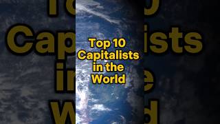 Top 10 Capitalists in the World  Billionaires Shaping the Global Economy [upl. by Uriisa]