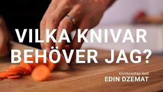 Vilka knivar behöver jag  Knivkunskap med Edin Dzemat [upl. by Iva]