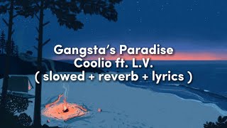 Coolio ft LV  Gangsta’s Paradise  slowed  reverb  lyrics [upl. by Milurd]