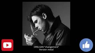 ORELSAN “changementquot version metal  2024 [upl. by Annoit]