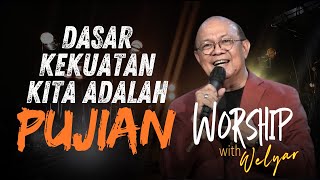 DASAR KEKUATAN KITA ADALAH PUJIAN  WORSHIP WITH WELYAR  26 JULI 2024 [upl. by Bail]