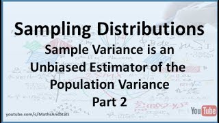 The Sample Variance is an Unbiased Estimator of the Population Variance  Part 2 [upl. by Elleivap]