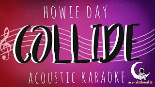 COLLIDE  Howie Day  Acoustic Karaoke [upl. by Iroc]