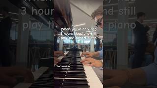 Playing the Airport Piano with 3 HOURS of Sleep [upl. by Karrie]