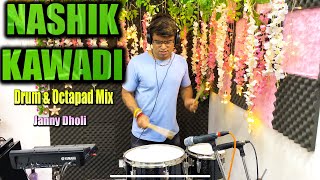 Nashik Kawadi  Drum amp Octapad Mix  Janny Dholi [upl. by Hugues774]