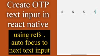 how to create text inputs for OTP verification in react native using ref auto focus to next input [upl. by Honora]