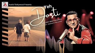 Yeh Dosti  Abhijeet Bhattacharya  Sarbarish  Bollywood Hindi Friendship Song  Audio7 Bollywood [upl. by Newo]