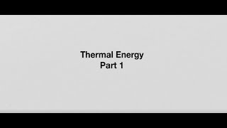 Thermal Energy P1 [upl. by Dranreb]