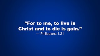 To Live is Christ and to Die is Gain Jeremy Paschall [upl. by Aicatsal378]