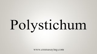 How To Say Polystichum [upl. by Bamby]