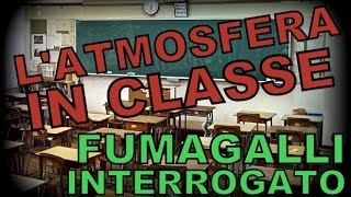 L ATMOSFERA IN CLASSE Fumagalli interrogato [upl. by Jahdiel]