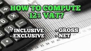 Learn how to compute 12 VAT in 3 minutes Gross Net Inclusive Exclusive [upl. by Nidroj754]