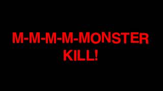 MMMMMONSTER KILL [upl. by Levania]