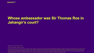 Whose ambassador was Sir Thomas Roe in Jahangir’s court [upl. by Row945]