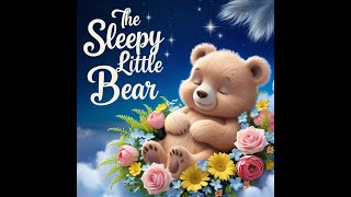 The Sleepy Little Bear  Kids Lullaby for Bedtime  Soothing Sleep Song [upl. by Id]