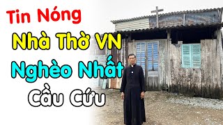 🔴Thương Quá Nhà Thờ Nghèo Nhất VN Xin Cứu Giúp Giáo Xứ Cả Ràng [upl. by Gati867]