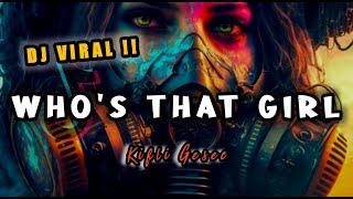 DJ VIRAL  WHOS THAT GIRL Kifli Gesec REMIX 2023 [upl. by Okkin]