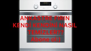 ANKASTRE FİRİN KENDİ KENDİNİ TEMİZLEME OZELLİGİ [upl. by Matthiew]