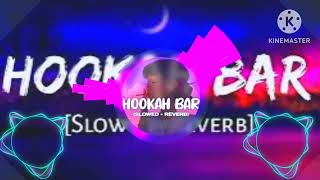 HOOKAH BAR SLOWEDREVERB ❤️ new song [upl. by Benoit103]