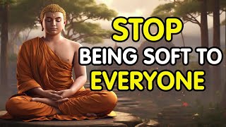 Stop Being Soft to Everyone  A Buddhist Story [upl. by Singhal472]