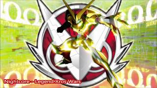 Nightcore  Legend Xros Wars [upl. by Hsekar]